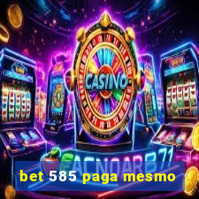 bet 585 paga mesmo